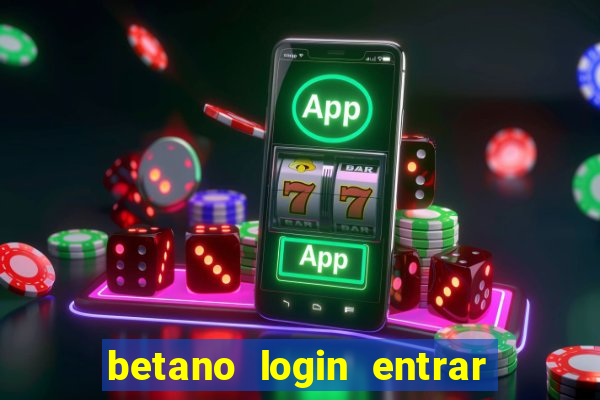 betano login entrar na minha conta